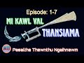 Mi kawl val thansiama episode 17