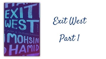 001 Exit West Part 1