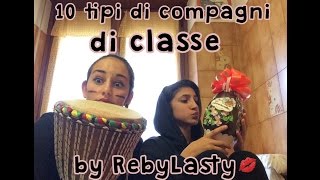 ||10 TIPI DI COMPAGNI DI CLASSE|| by RebyLasty💋