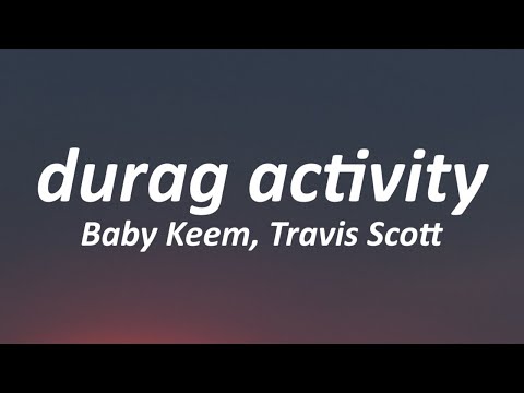 Baby Keem, Travis Scott - durag activity (Lyrics)