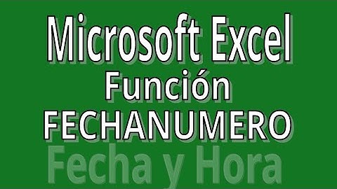 FECHANUMERO. Función de Fecha y Hora con Microsoft Excel. Explicación con ejemplos.