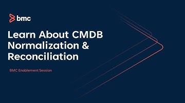 BMC Helix ITSM: Enablement - Learn About The Basics Of CMDB - Normalization & Reconciliation