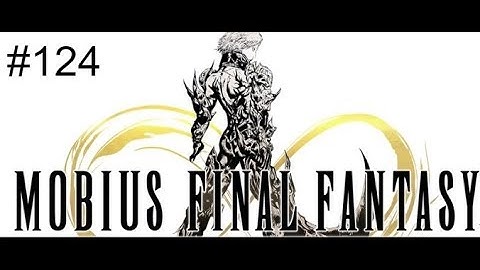 Mobius Final Fantasy Steam Gameplay #124 Chapter 4 : Doubt and Illusion part 2
