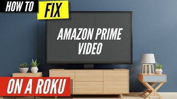 How To Fix Amazon Prime Video on Roku