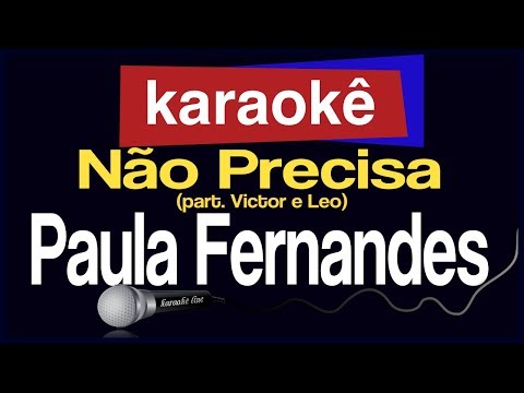 Video thumbnail for Karaokê - Não Precisa - Paula Fernandes 🎤
