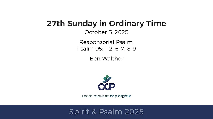 Spirit & Psalm 2025 – Ordinary Time 27 – Psalm