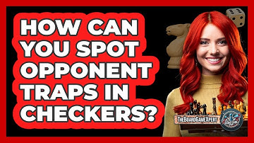 How Can You Spot Opponent Traps In Checkers? - The Board Game Xpert