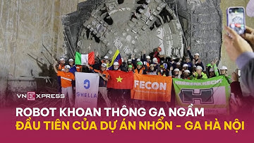 Robot khoan thông ga ngầm đầu tiên dự án Nhổn - ga Hà Nội | VnExpress
