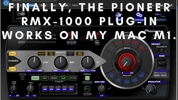 Finally, the Pioneer RMX-1000 Plug-in works on my Mac M1