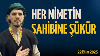 Her Nimetin Sahibine Şükür 22 Ekim 2025