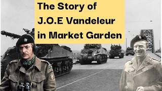 J.O.E Vandeleur and The Irish Guards in Operation Market Garden