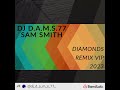 Dj dams77 sam smith diamonds remix vip 2023