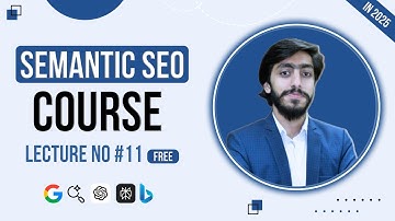 Semantic SEO Course By Muhammad Saad Lecture #11