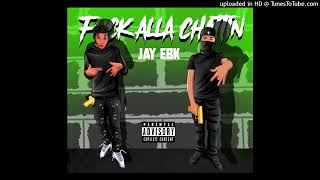 Jay Ebk - Fuck Alla Chattin