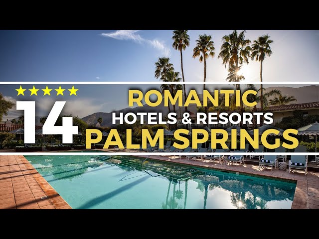 TOP 14 Best Hotels & Resorts in Palm Springs for Couples - Palm Springs California Hotels & Resorts class=