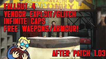 Fallout 4-Vendor Cheat/Glitch-Unlimited Money, Free Armour And Weapons! (AFTER PATCH 1.03)