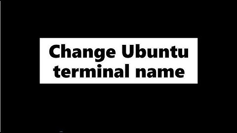 .How to change ubuntu terminal name .TechDotTeach