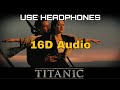 Titanic 16d audio not 8d audio  my heart will go on  titanic movie song  celine dion song