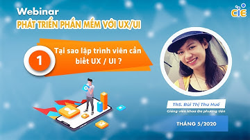 [WEBINAR] Buổi 1: " Tại sao lập trình viên cần biết UX / UI "