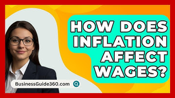 How Does Inflation Affect Wages? - BusinessGuide360.com