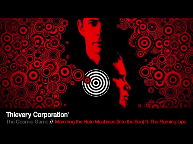 Thievery Corporation - Marching the Hate machines