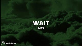 M83 - Wait (Lyrics)