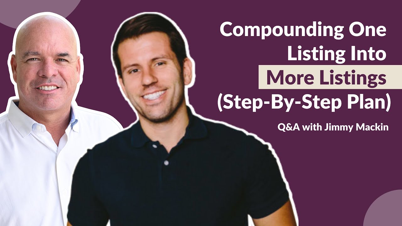 Compounding Your Business From One Listing With Cutting Edge Marketing Ideas with Jimmy Mackin