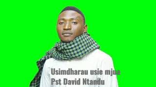 Pst David Ntandu Usimdharau usie mjua official audio