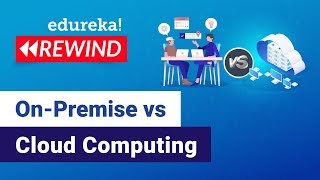 Difference between On Premise and Cloud Computing | Cloud Training | Edureka | Azure Rewind - 1