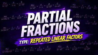 Partial Fractions | Type: Repeated Linear Factors | A level Math | CAIE