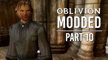 Oblivion Modded - Part 10 | The Last Heir