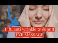 Lift, anti wrinkle and depuff eye massage.