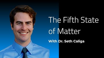 Bose-Einstein Condensates: Fifth State of Matter | Webinar with Dr. Seth Caliga