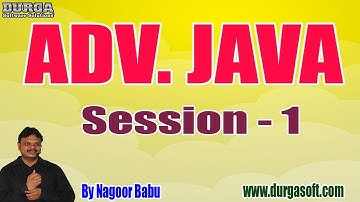 ADV. JAVA Online Tutorials || Session - 1 || by Mr. Nagoor Babu On 18-07-2019 @ 3PM