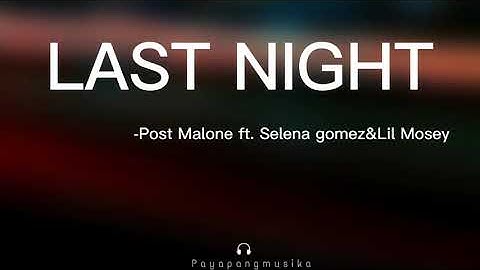 Thumbnail of Post Malone - Last Night ft. Selena Gomez&Lil Mosey (Lyrics)