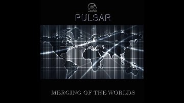 Pulsar - Merging of the Worlds