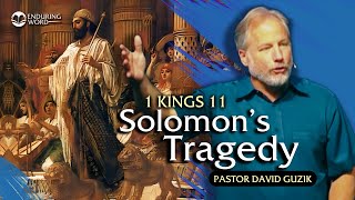 Solomon's Tragedy  – 1 Kings 11