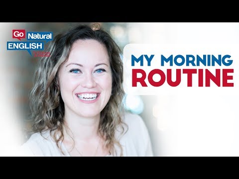 My Powerful Morning Routine & Suggestions for Studying to Improve English | Go Natural English