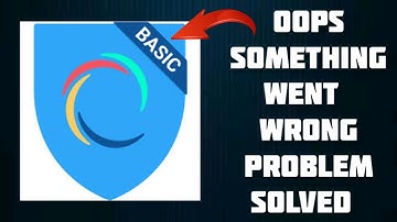How To Solve Hotspot Shield Basic App "Oops Something Went Wrong. Please Try Again Later" Problem