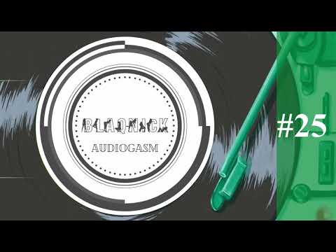 Blaqnick - Audiogasm #25