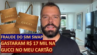 BANDIDOS GASTARAM R$ 17 MIL NA GUCCI NO MEU CARTÃO - FRAUDE DO SIM SWAP