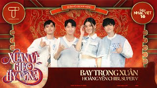 Bay Trong Xuân - Hoàng Yến Chibi & Super V | Gala Nhạc Việt 16