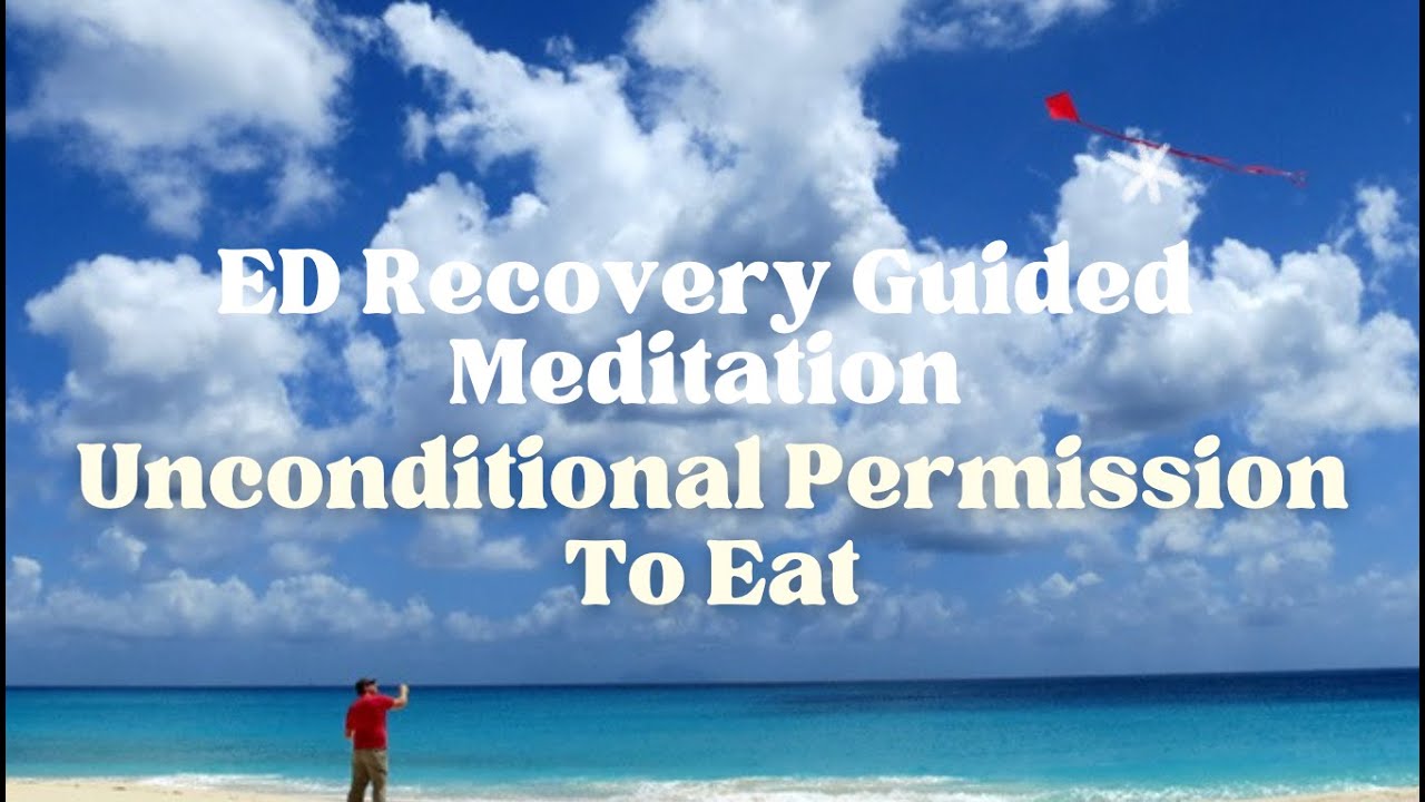 ED Recovery Guided Meditation - Unconditional Permission to Eat