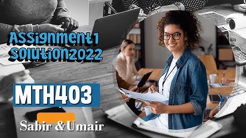 Mth403 assignment1 solution 2022Mth403 current assignment 2022 solution #mth403 #solution #concept