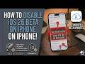 how to disable ios 26 beta on iphone