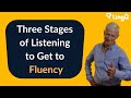 Three Stages of Listening to Get to Fluency