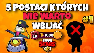 5 Postaci Które NIE WARTO Wbijać Na 30 Rangę w Brawl Stars ❌😱