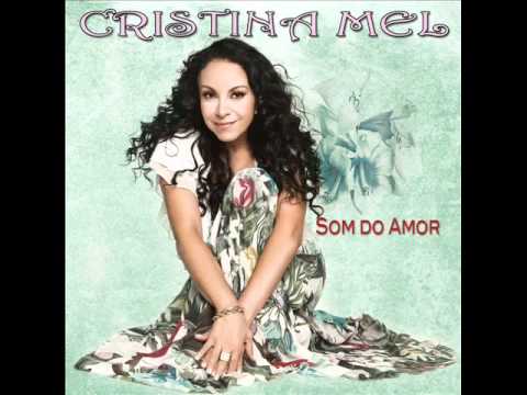 Cristina Mel   Som do Amor (Exclusiva)