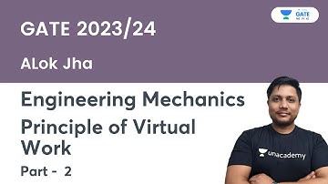 Principle of Virtual Work | Engineering Mechanics |  GATE 2023/24 | Part- 2 | Alok Jha