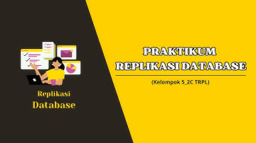 PRAKTIKUM LANGKAH-LANGKAH KONFIGURASI REPLIKASI DATABASE MODEL ONE MASTER ONE SLAVE | KELOMPOK 5